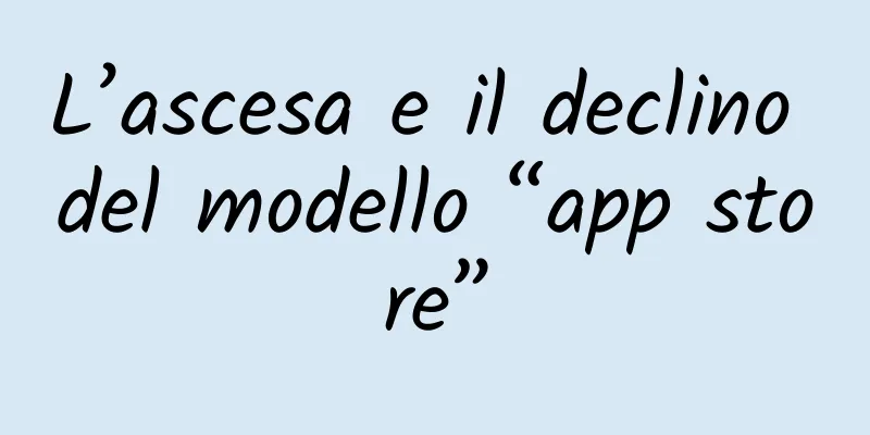 L’ascesa e il declino del modello “app store”