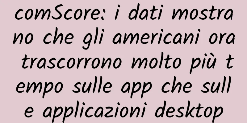comScore: i dati mostrano che gli americani ora trascorrono molto più tempo sulle app che sulle applicazioni desktop