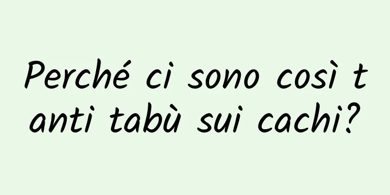 Perché ci sono così tanti tabù sui cachi?