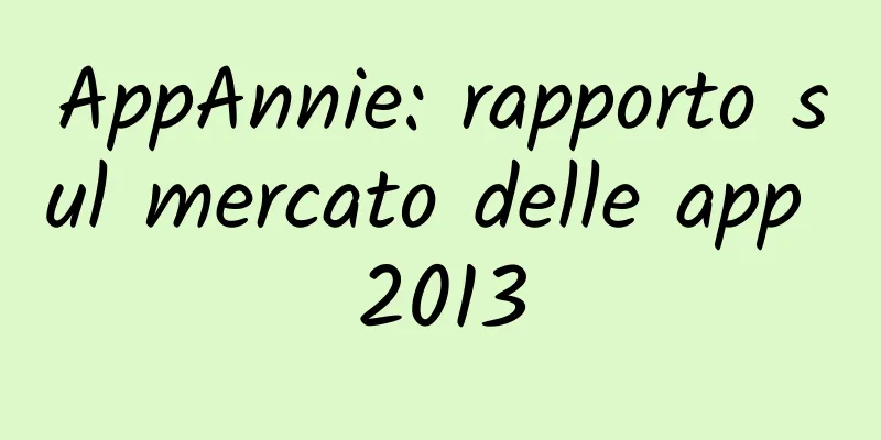 AppAnnie: rapporto sul mercato delle app 2013