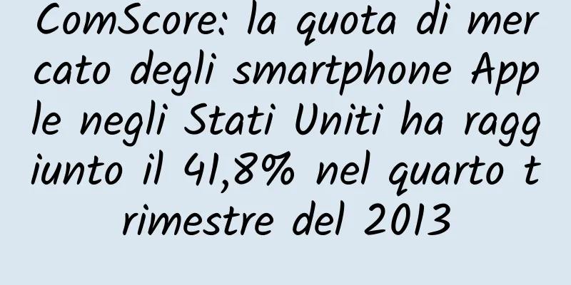 ComScore: la quota di mercato degli smartphone Apple negli Stati Uniti ha raggiunto il 41,8% nel quarto trimestre del 2013