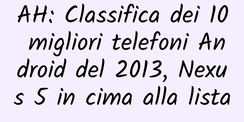 AH: Classifica dei 10 migliori telefoni Android del 2013, Nexus 5 in cima alla lista