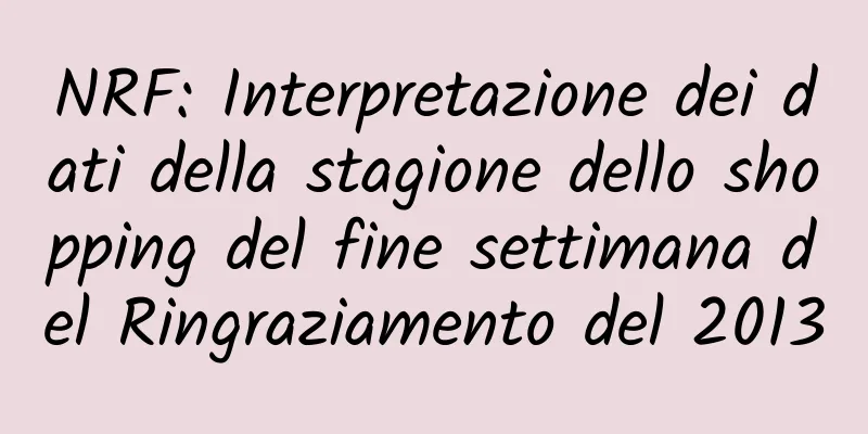 NRF: Interpretazione dei dati della stagione dello shopping del fine settimana del Ringraziamento del 2013