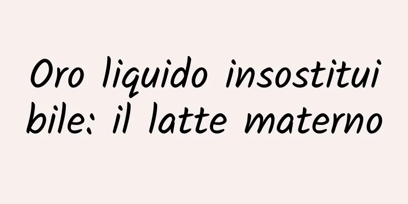 Oro liquido insostituibile: il latte materno