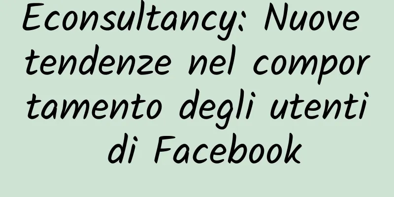 Econsultancy: Nuove tendenze nel comportamento degli utenti di Facebook