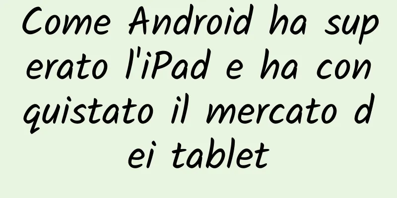 Come Android ha superato l'iPad e ha conquistato il mercato dei tablet