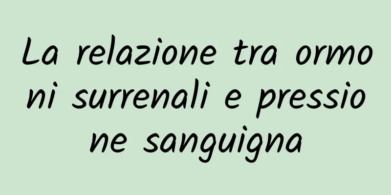 La relazione tra ormoni surrenali e pressione sanguigna