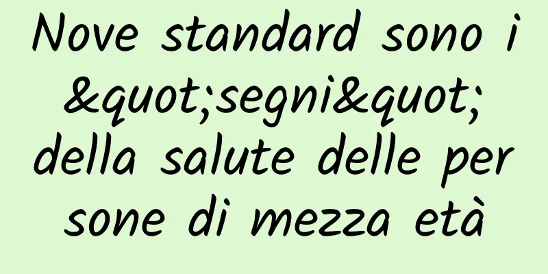 Nove standard sono i "segni" della salute delle persone di mezza età