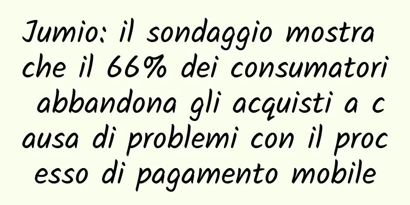 Jumio: il sondaggio mostra che il 66% dei consumatori abbandona gli acquisti a causa di problemi con il processo di pagamento mobile