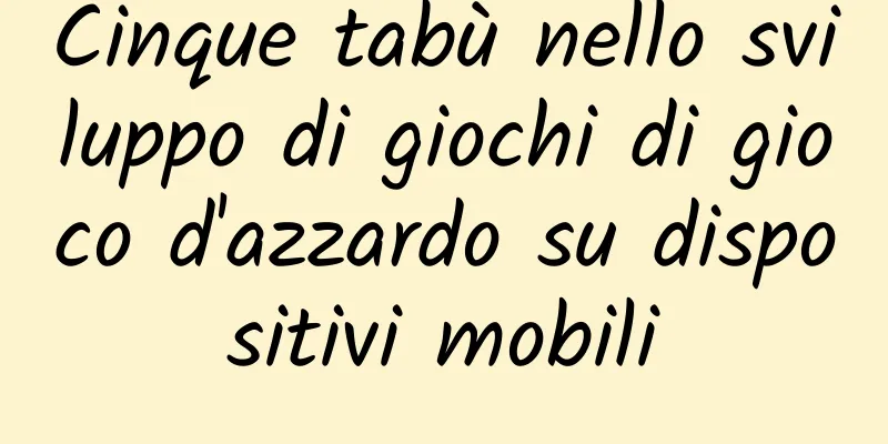Cinque tabù nello sviluppo di giochi di gioco d'azzardo su dispositivi mobili