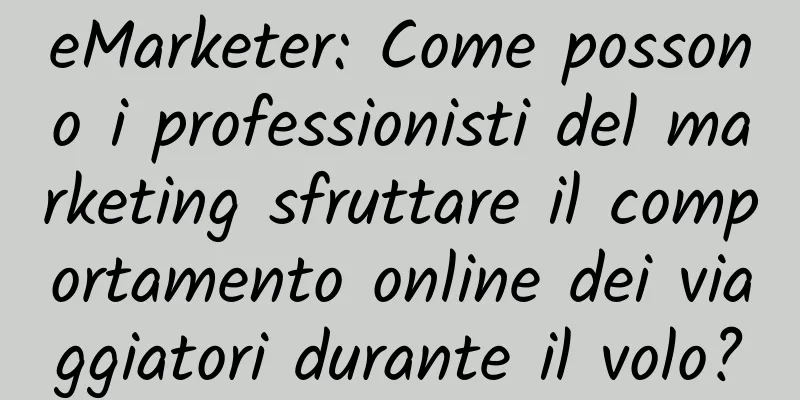 eMarketer: Come possono i professionisti del marketing sfruttare il comportamento online dei viaggiatori durante il volo?