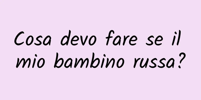 Cosa devo fare se il mio bambino russa?
