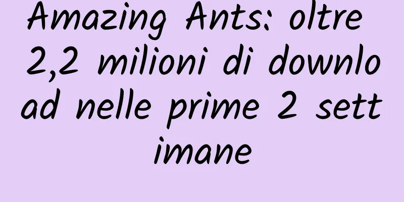 Amazing Ants: oltre 2,2 milioni di download nelle prime 2 settimane