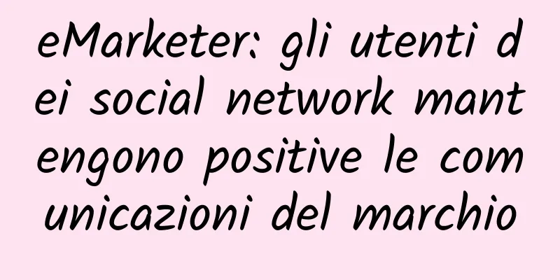 eMarketer: gli utenti dei social network mantengono positive le comunicazioni del marchio