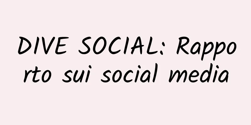 DIVE SOCIAL: Rapporto sui social media