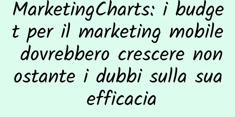 MarketingCharts: i budget per il marketing mobile dovrebbero crescere nonostante i dubbi sulla sua efficacia