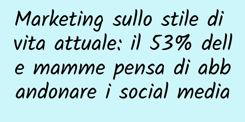 Marketing sullo stile di vita attuale: il 53% delle mamme pensa di abbandonare i social media