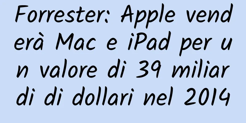 Forrester: Apple venderà Mac e iPad per un valore di 39 miliardi di dollari nel 2014