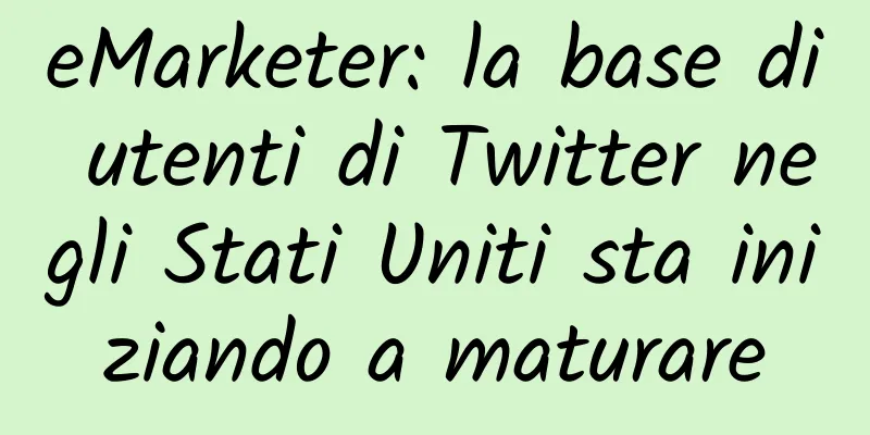 eMarketer: la base di utenti di Twitter negli Stati Uniti sta iniziando a maturare