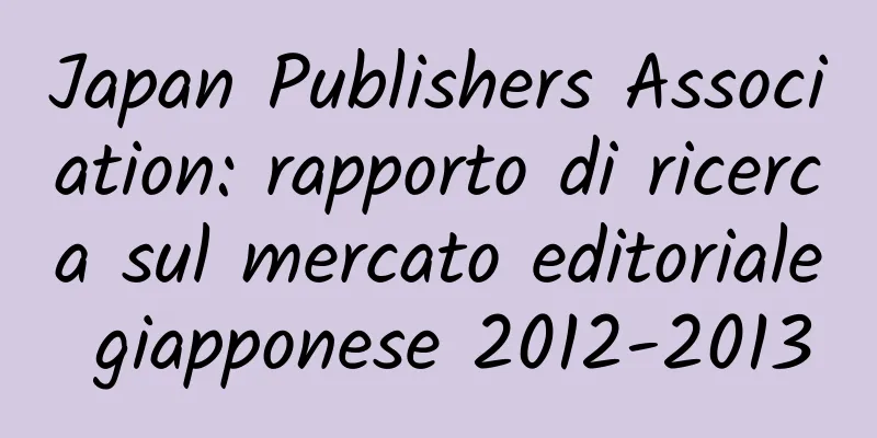 Japan Publishers Association: rapporto di ricerca sul mercato editoriale giapponese 2012-2013