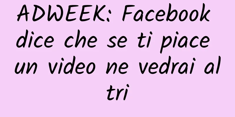 ADWEEK: Facebook dice che se ti piace un video ne vedrai altri