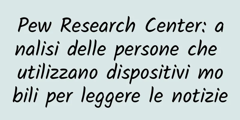 Pew Research Center: analisi delle persone che utilizzano dispositivi mobili per leggere le notizie