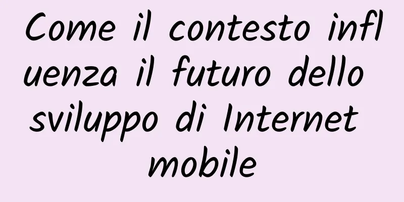 Come il contesto influenza il futuro dello sviluppo di Internet mobile