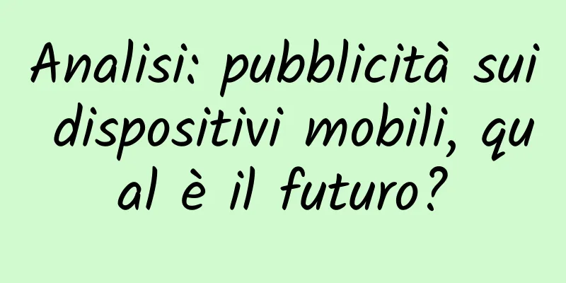 Analisi: pubblicità sui dispositivi mobili, qual è il futuro?