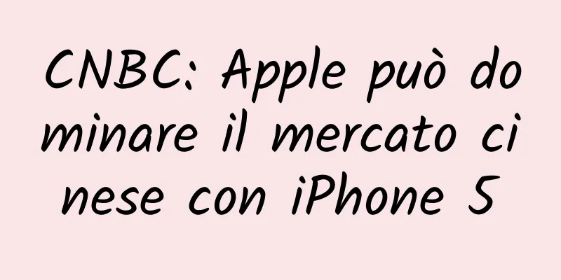 CNBC: Apple può dominare il mercato cinese con iPhone 5