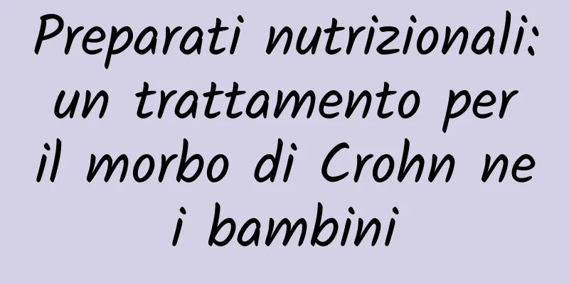 Preparati nutrizionali: un trattamento per il morbo di Crohn nei bambini