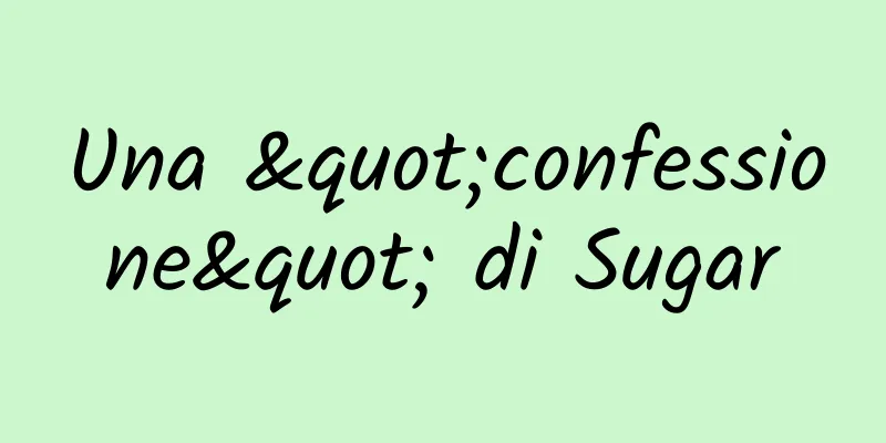 Una "confessione" di Sugar