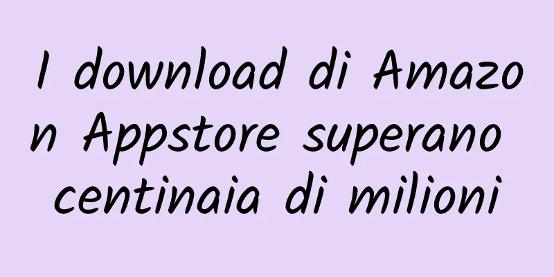 I download di Amazon Appstore superano centinaia di milioni