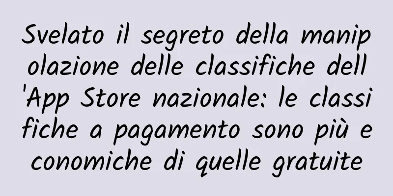 Svelato il segreto della manipolazione delle classifiche dell'App Store nazionale: le classifiche a pagamento sono più economiche di quelle gratuite