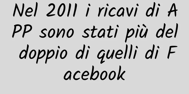 Nel 2011 i ricavi di APP sono stati più del doppio di quelli di Facebook