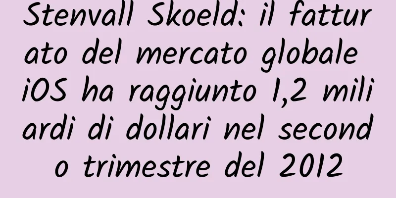 Stenvall Skoeld: il fatturato del mercato globale iOS ha raggiunto 1,2 miliardi di dollari nel secondo trimestre del 2012