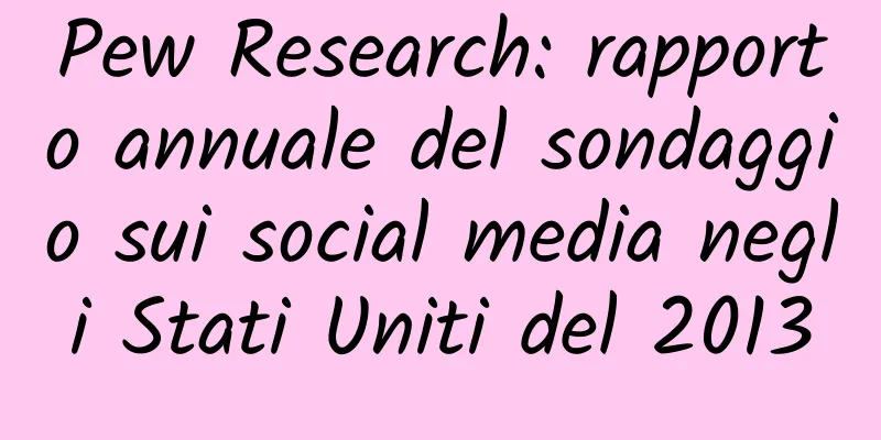 Pew Research: rapporto annuale del sondaggio sui social media negli Stati Uniti del 2013