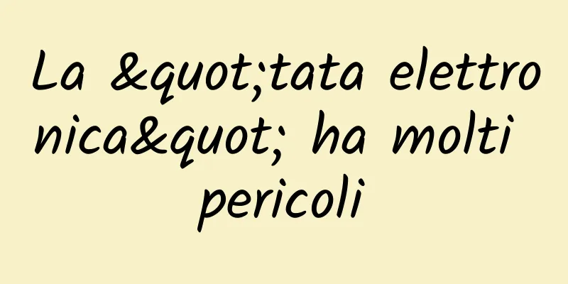 La "tata elettronica" ha molti pericoli