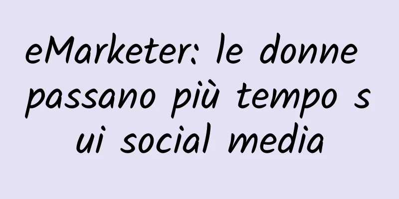 eMarketer: le donne passano più tempo sui social media