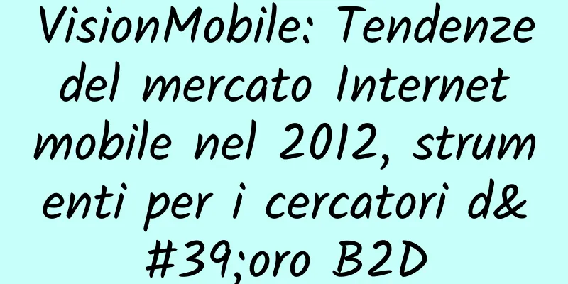 VisionMobile: Tendenze del mercato Internet mobile nel 2012, strumenti per i cercatori d'oro B2D