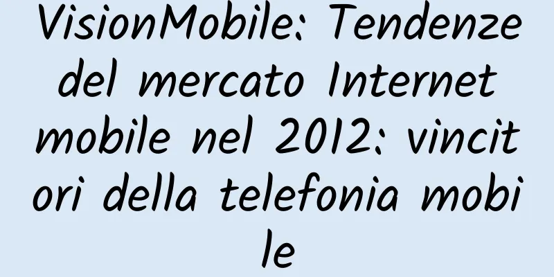 VisionMobile: Tendenze del mercato Internet mobile nel 2012: vincitori della telefonia mobile