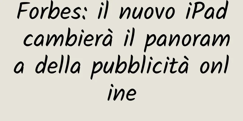Forbes: il nuovo iPad cambierà il panorama della pubblicità online