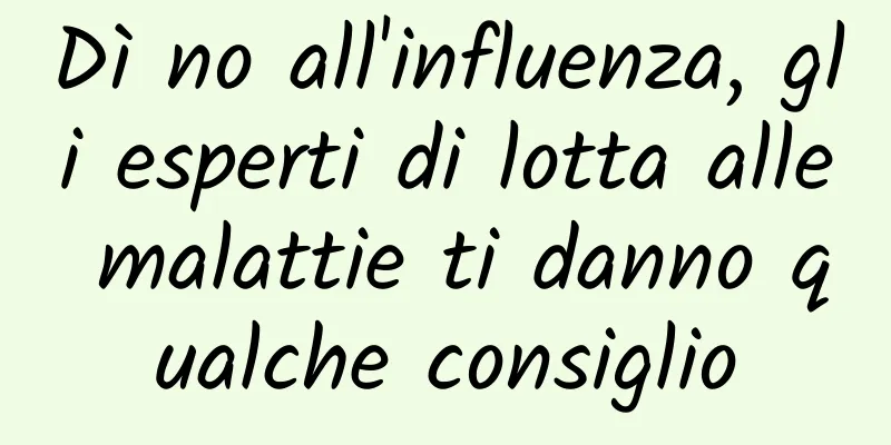 Dì no all'influenza, gli esperti di lotta alle malattie ti danno qualche consiglio