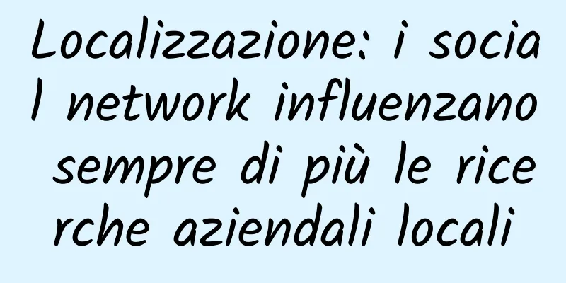 Localizzazione: i social network influenzano sempre di più le ricerche aziendali locali