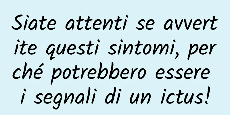 Siate attenti se avvertite questi sintomi, perché potrebbero essere i segnali di un ictus!