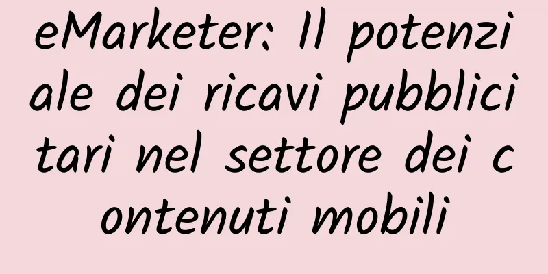 eMarketer: Il potenziale dei ricavi pubblicitari nel settore dei contenuti mobili