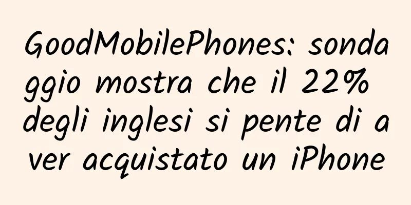 GoodMobilePhones: sondaggio mostra che il 22% degli inglesi si pente di aver acquistato un iPhone