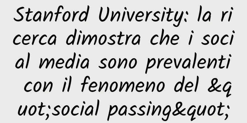 Stanford University: la ricerca dimostra che i social media sono prevalenti con il fenomeno del "social passing"