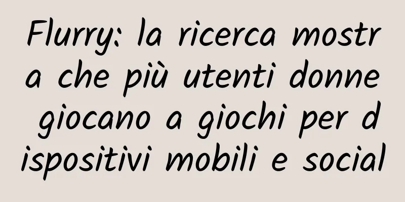 Flurry: la ricerca mostra che più utenti donne giocano a giochi per dispositivi mobili e social