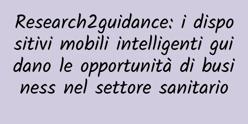 Research2guidance: i dispositivi mobili intelligenti guidano le opportunità di business nel settore sanitario