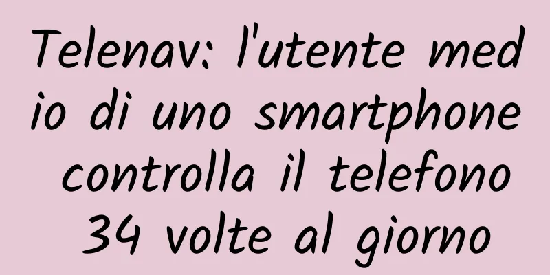Telenav: l'utente medio di uno smartphone controlla il telefono 34 volte al giorno